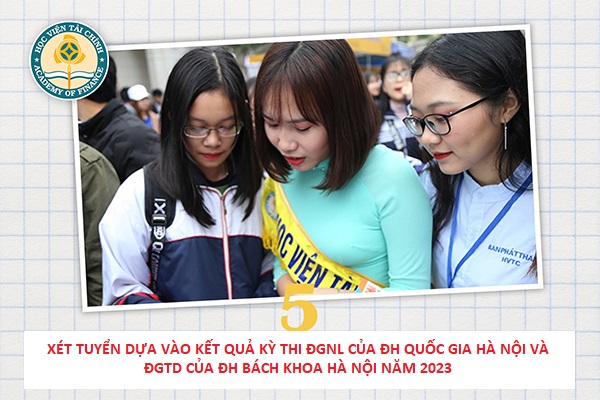 Xét tuyển dựa vào kết quả kỳ thi đánh giá năng lực của Đại học Quốc gia Hà Nội và đánh giá tư duy của Đại học Bách khoa Hà Nội năm 2023